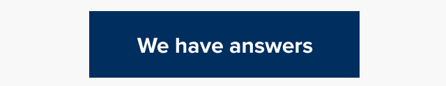We have answers