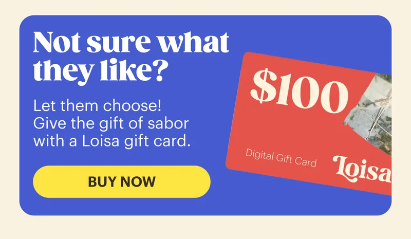 Not sure what they like? Let them choose! Give the gift of sabor with a Loisa gift card.