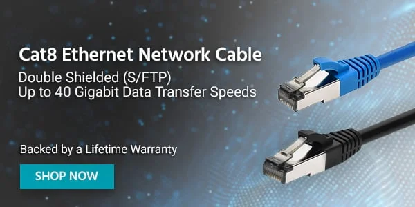 Cat8 Ethernet Network Cable. Double Shielded (S/FTP). Up To 40 Gigabit Data Transfer Speeds. Backed By A Lifetime Warranty. Shop Now.