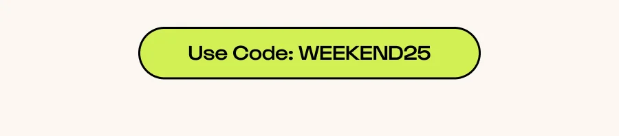 Click to Use Code: WEEKEND25