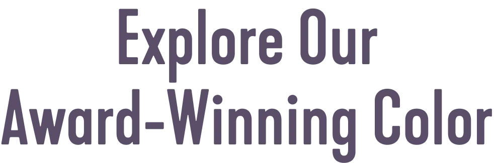 Explore Our Award-Winning Color