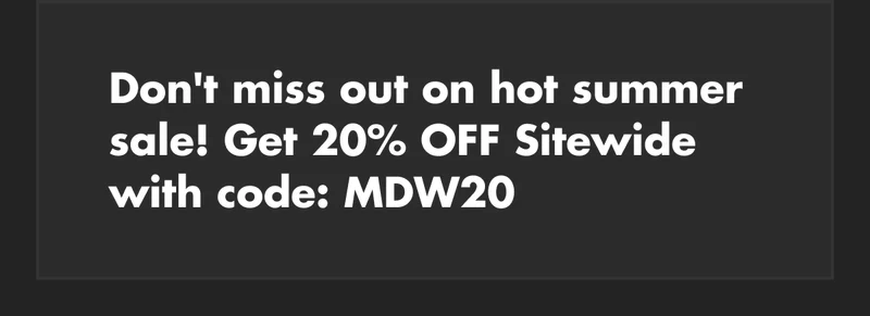 Don't miss out on hot summer sale! Get 20% OFF Sitewide with code: discount code