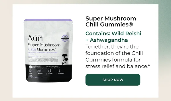SUPER MUSHROOM CHILL GUMMIES  [SHOP NOW]