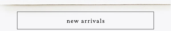 new arrivals