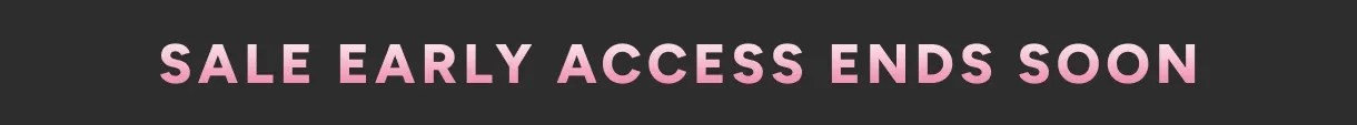 Sale early access ends soon – our lowest prices of the year guaranteed