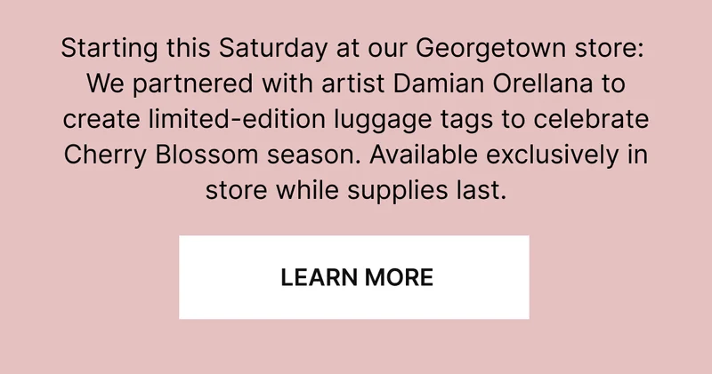 This weekend only at our Georgetown store: we partnered with artist Damian Orellana to create limited-edition luggage tags to celebrate Cherry Blossom season. Available exclusively in store while supplies last.