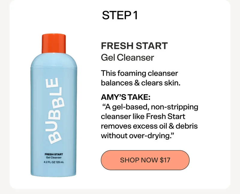 Step 1: FRESH START Gel Cleanser [SHOP NOW $17]