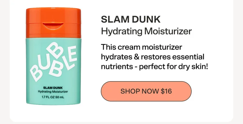 OR SLAM DUNK Hydrating Moisturizer [SHOP NOW $16]