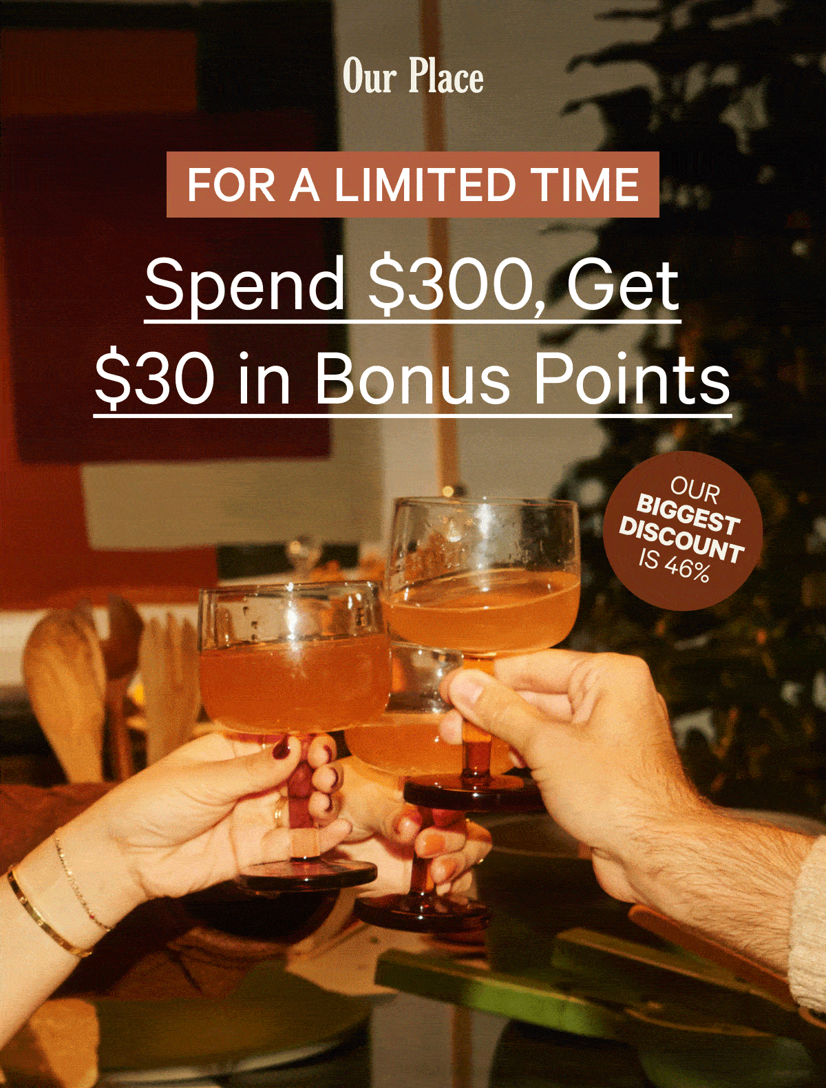 Our Place - For a limited time: Spend $300, Get $30 in Bonus Points