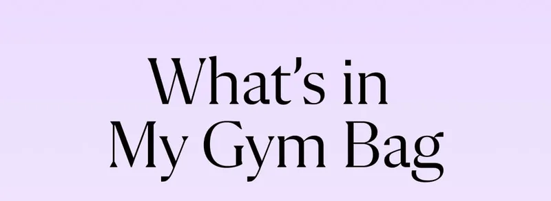 What's in my Gym Bag