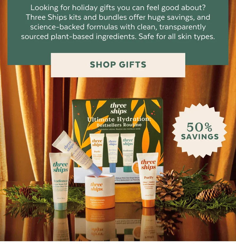 Treat your family and friends (and yourself!) to plant-powered skincare for a fresh, glowing, healthy-looking complexion. Because self-care is always the perfect gift.  [SHOP GIFTS] [50% SAVINGS]