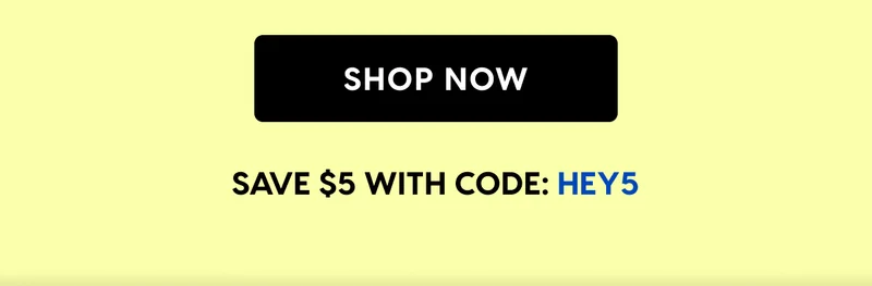 SHOP NOW | SAVE $5 WITH CODE: HEY5