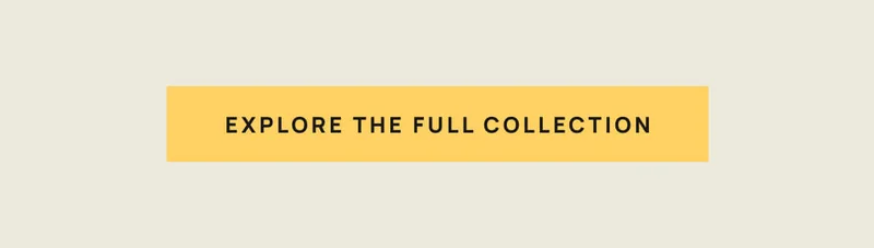Explore The Full Collection