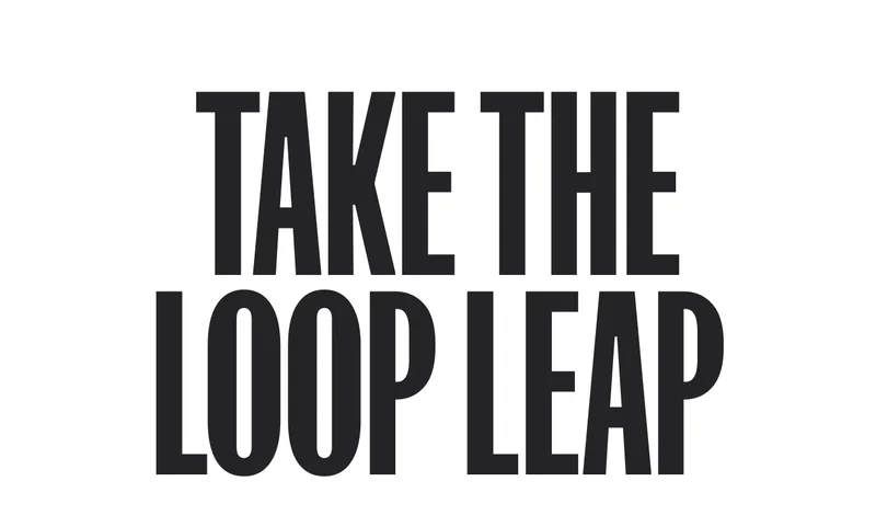 Take the loop leap