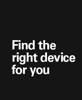 Find the right device for you