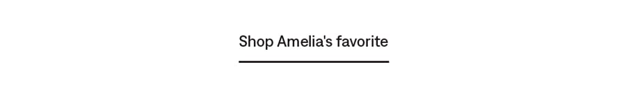 Shop Amelia's favorite