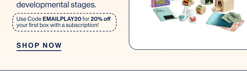 Use Code EMAILPLAY20 for 20% off! SHOP NOW