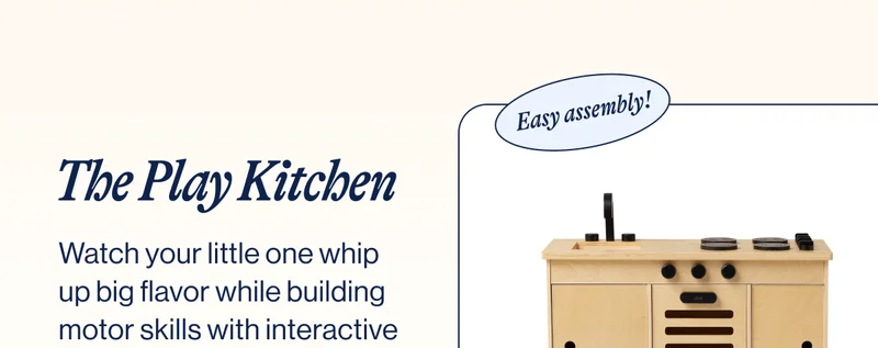 The Play Kitchen. Watch your little one whip up big flavor while building motor skills with interactive kitchen knobs and doors.