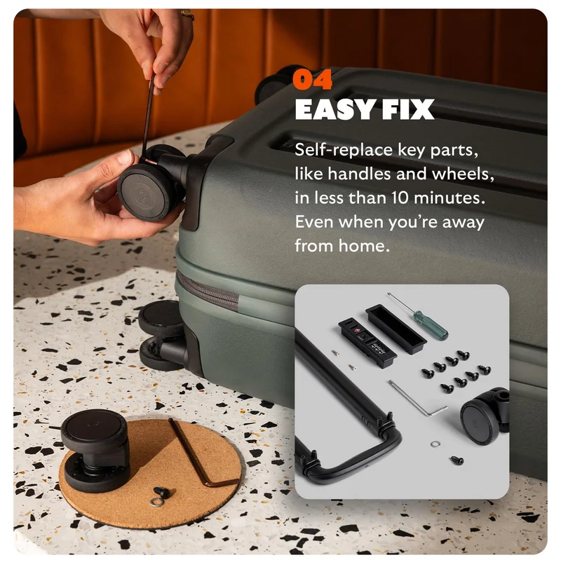 Easy fix. Self-replace key parts, like handles and wheels, in less than 10 minutes. Even when you’re away from home.