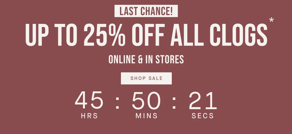 UP TO 25% OFF ALL CLOGS ONLINE & IN STORES