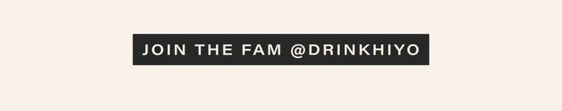 join the fam @drinkhiyo