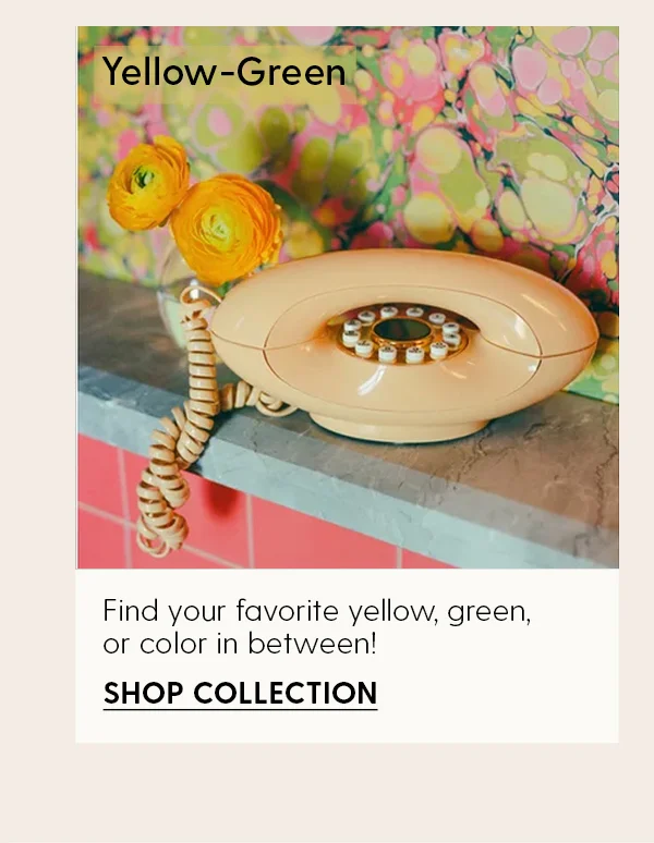 Yellow-Green | Find your favorite yellow, green, or color in between! | Shop Collection