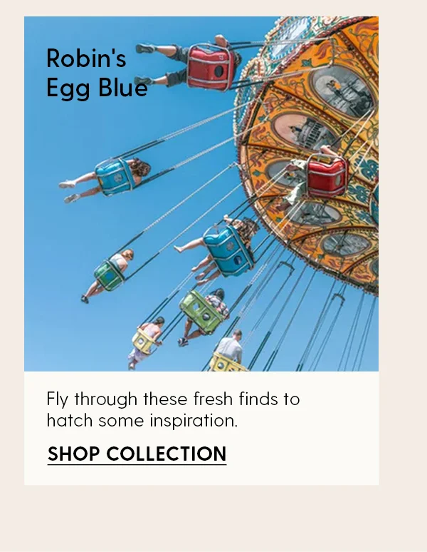 Robin's Egg Blue | Fly through these fresh finds to hatch some inspiration. | Shop Collection