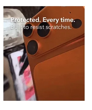 Protected. Every time.  Built to resist scratches.