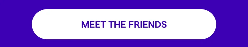 MEET THE FRIENDS
