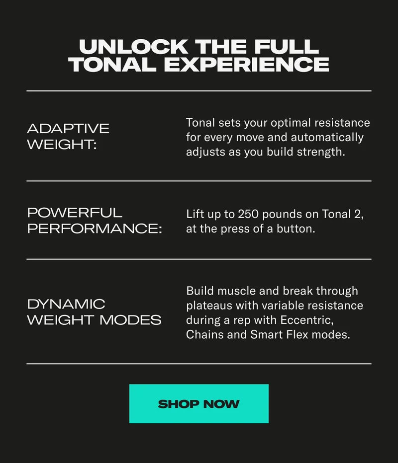 Unlock the full Tonal Experience. Shop Now