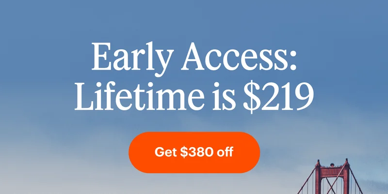 Early Access: Lifetime is $219