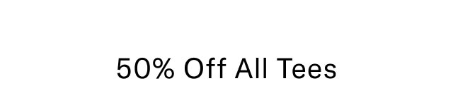 50% off all tees