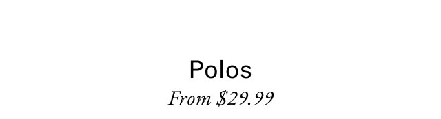 Polos from $29.99