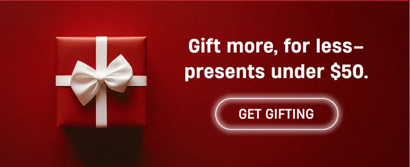 Gift more, for less-presents under $50 | Get Gifting Gift more, for less-presents under $50 | Get Gifting