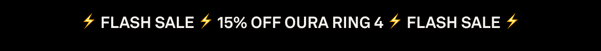 FLASH SALE. 15% OFF OURA RING. FLASH SALE