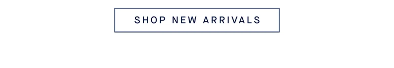 SHOP NEW ARRIVALS