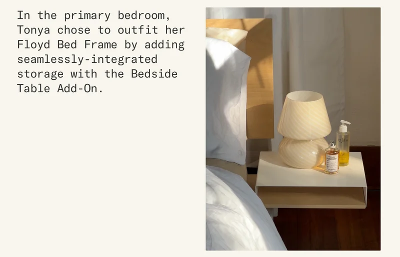 In the primary bedroom, Tonya chose to outfit her Floyd Bed Frame by adding seamlessly-integrated storage with the Bedside Table Add-On.