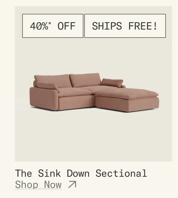 Save 40%* + Free Shipping on The Sink Down Sectional