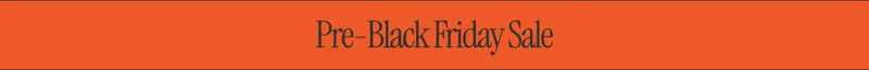 Pre-Black Friday Sale: 40%* off and Free Shipping on Sectionals. 20%* off on everything else.