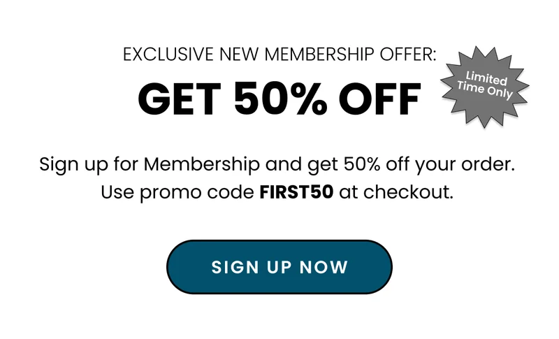 Exclusive New Membership Offer: Get 50% Off. Sign up for Membership and get 50% off your order. Use promo code FIRST50 at checkout. Sign up now.