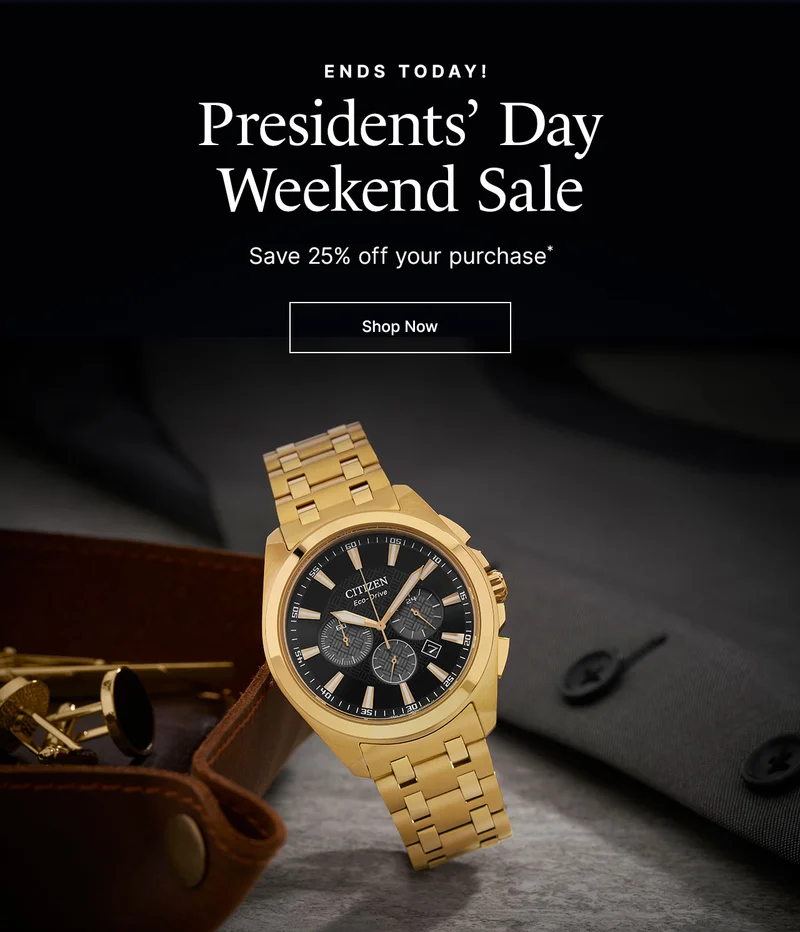 Ends Today! Presidents' Day Weekend Sale. Save 25% off your purchase*.