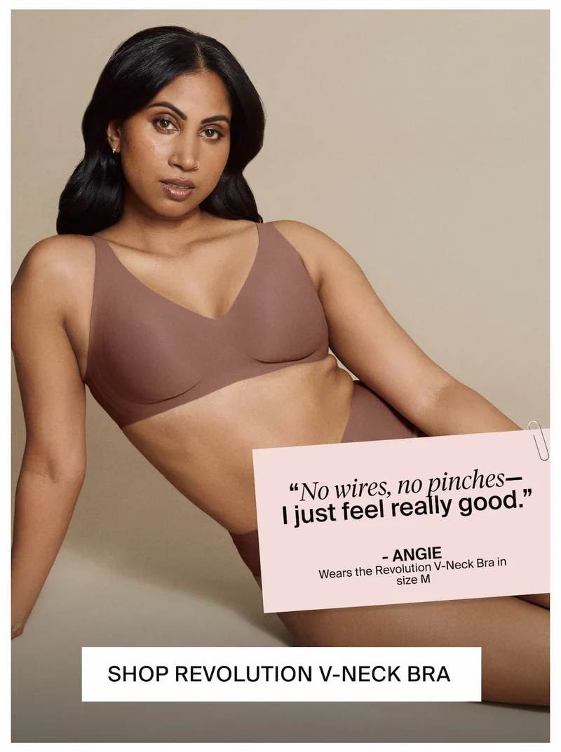 "No wires, no pinches - I just feel really good." -Angie, wears the Revolution V-Neck Bra in size M. SHOP REVOLUTION V-NECK BRA