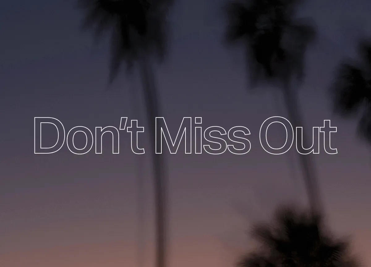 Don't Miss Out