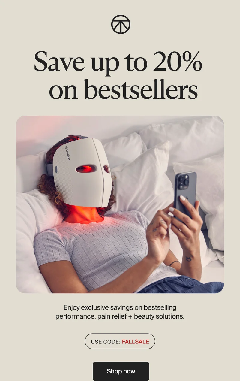 Save up to 20% on bestsellers | Enjoy exclusive savings on bestselling performance, pain relief + beauty solutions. | Use code: discount code | Shop now