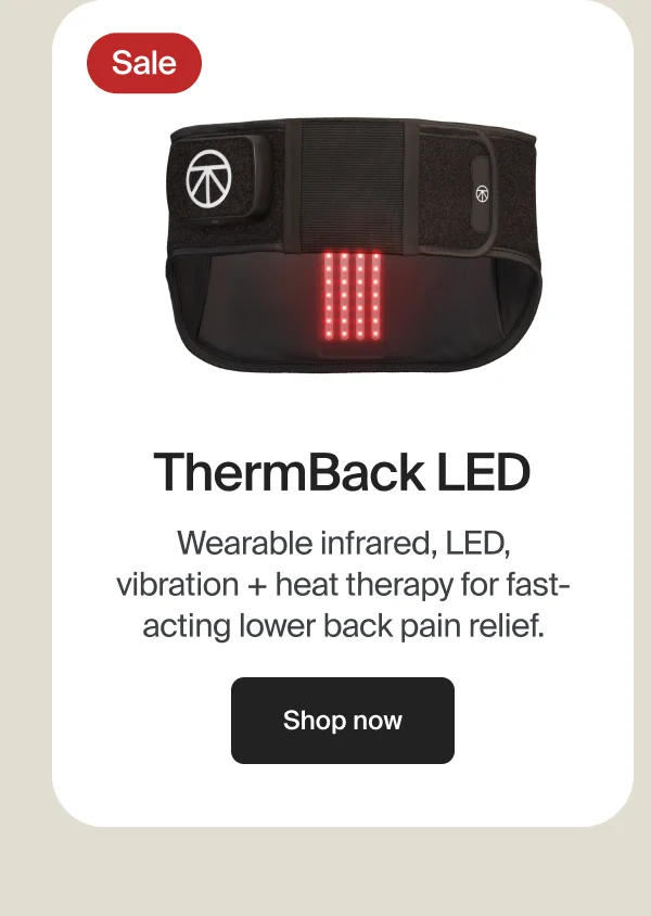 Sale | ThermBack LED | Wearable infrared, LED, vibration + heat therapy for fast-acting lower back pain relief. | Shop now