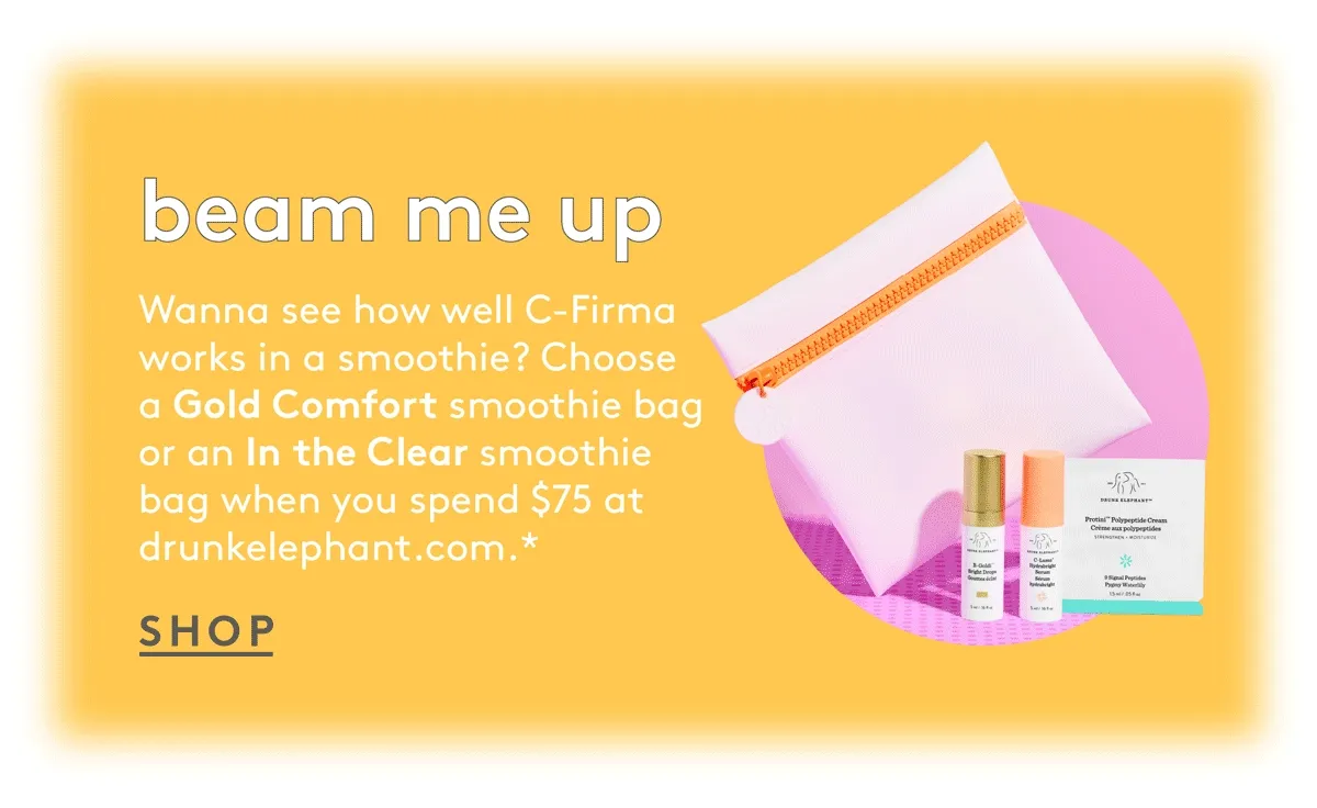 Choose a Gold Comfort smoothiebag or an In the Clear smoothie bag when you spend $75. Shop now