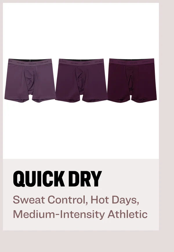 QUICK DRY Sweat Control, Hot Days, Medium-Intensity Athletic