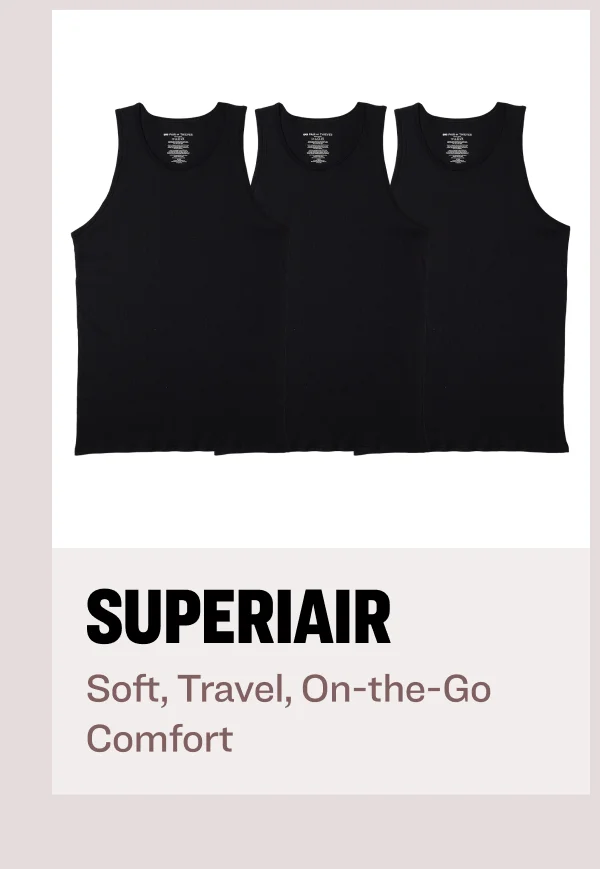 SUPERIAIR TANKS Soft, Travel, On-the-Go Comfort