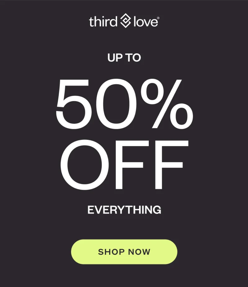 ThirdLove - Up to 50% off Everything. SHOP NOW.
