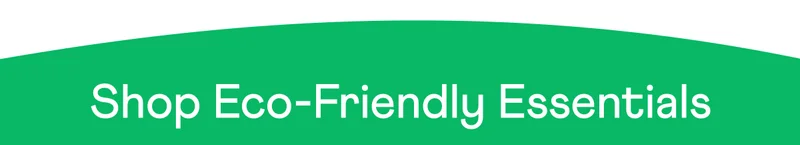Shop Eco-Friendly Essentials